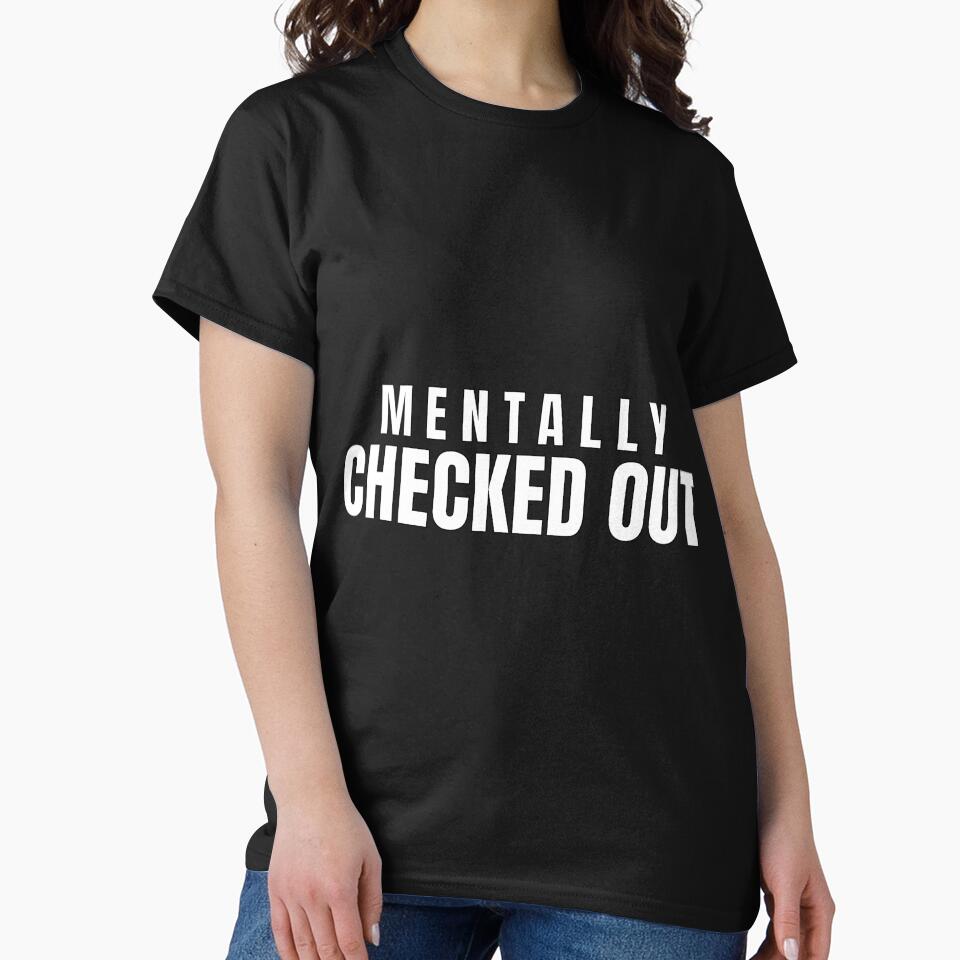 Mentally Checked Out – Minimal Burnout Quote Shirt by PixelPlush Hoodie, Sweatshirt | BlankRebels.com (Image 2)