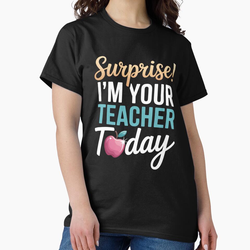 Surprise! I'm Your Teacher Today Teacher Humor Gift by Gogetgiggles T-Shirts, Hoodie, Sweatshirt | BlankRebels.com (Image 2)