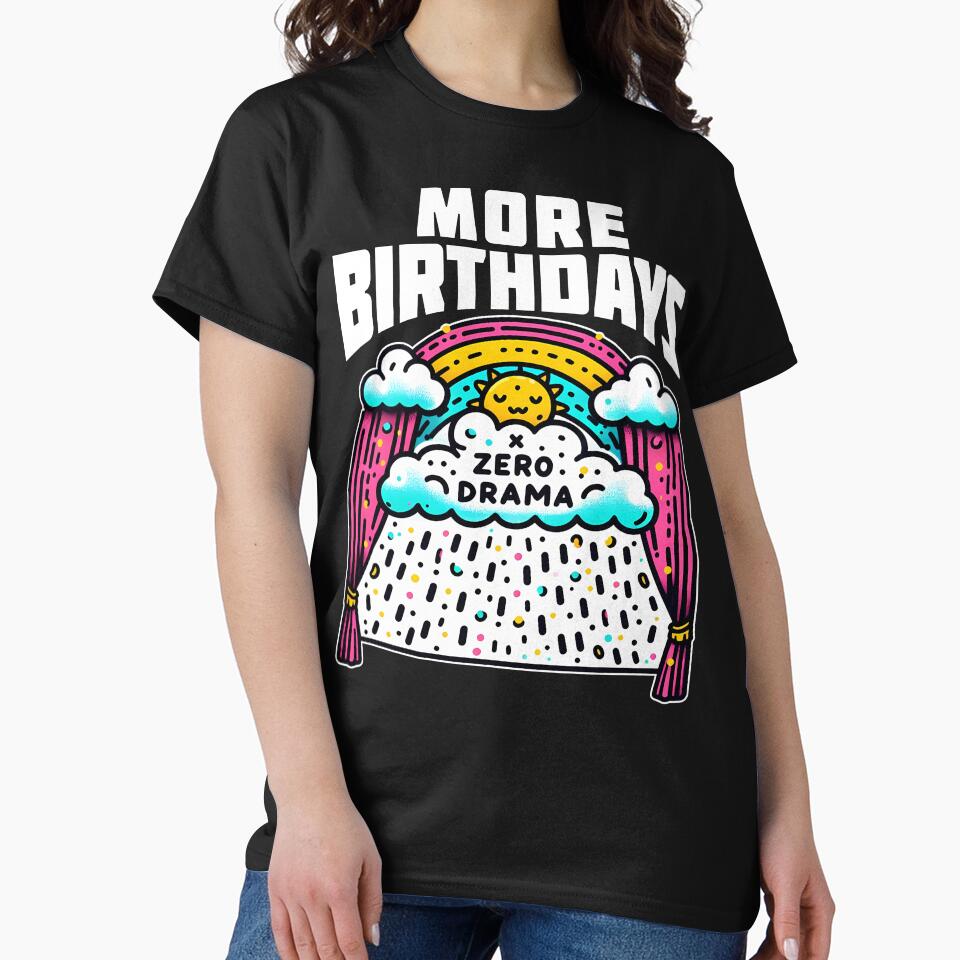 MORE BIRTHDAYS, ZERO DRAMA - BIRTHDAY GIFT by KEF Custom T-Shirts, Hoodie, Sweatshirt | BlankRebels.com (Image 2)