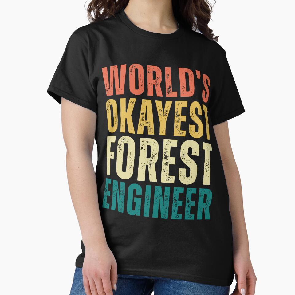 World's Okayest Forest Engineer by kamrankhan T-Shirts, Hoodie, Sweatshirt | BlankRebels.com (Image 2)