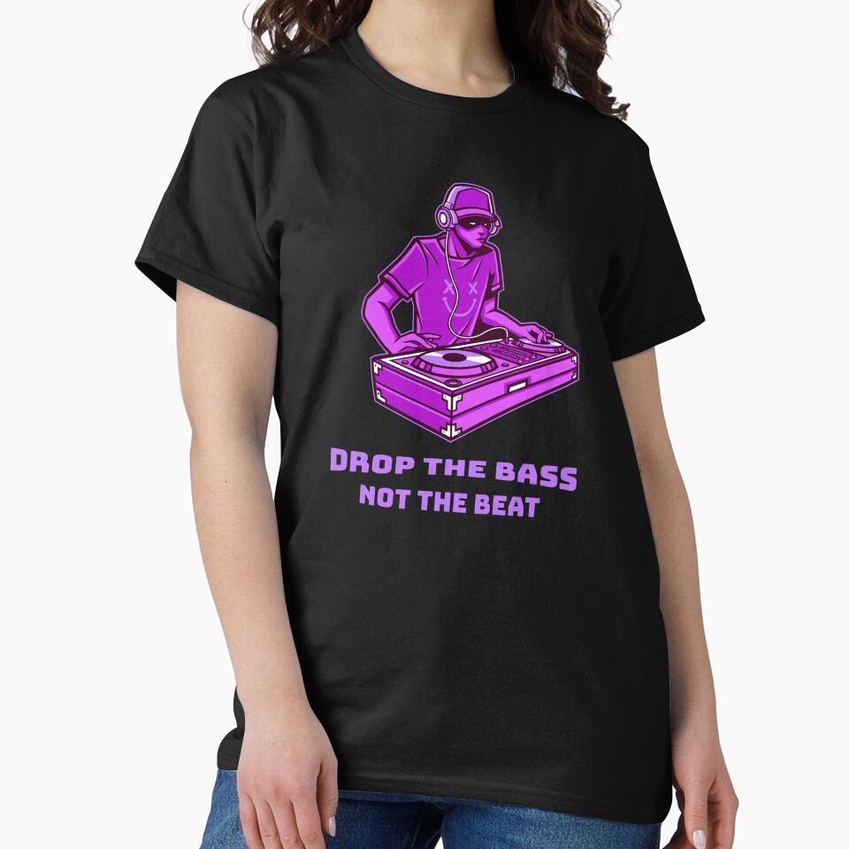 Drop The Bass Not The Beat DJ | DJ Gift by fcbdavis T-Shirts, Hoodie, Sweatshirt | BlankRebels.com (Image 2)