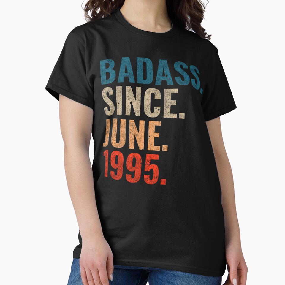 Badass since June 1995 Vintage 1995 June birthday gift by Teelogic T-Shirts, Hoodie, Sweatshirt | BlankRebels.com (Image 2)