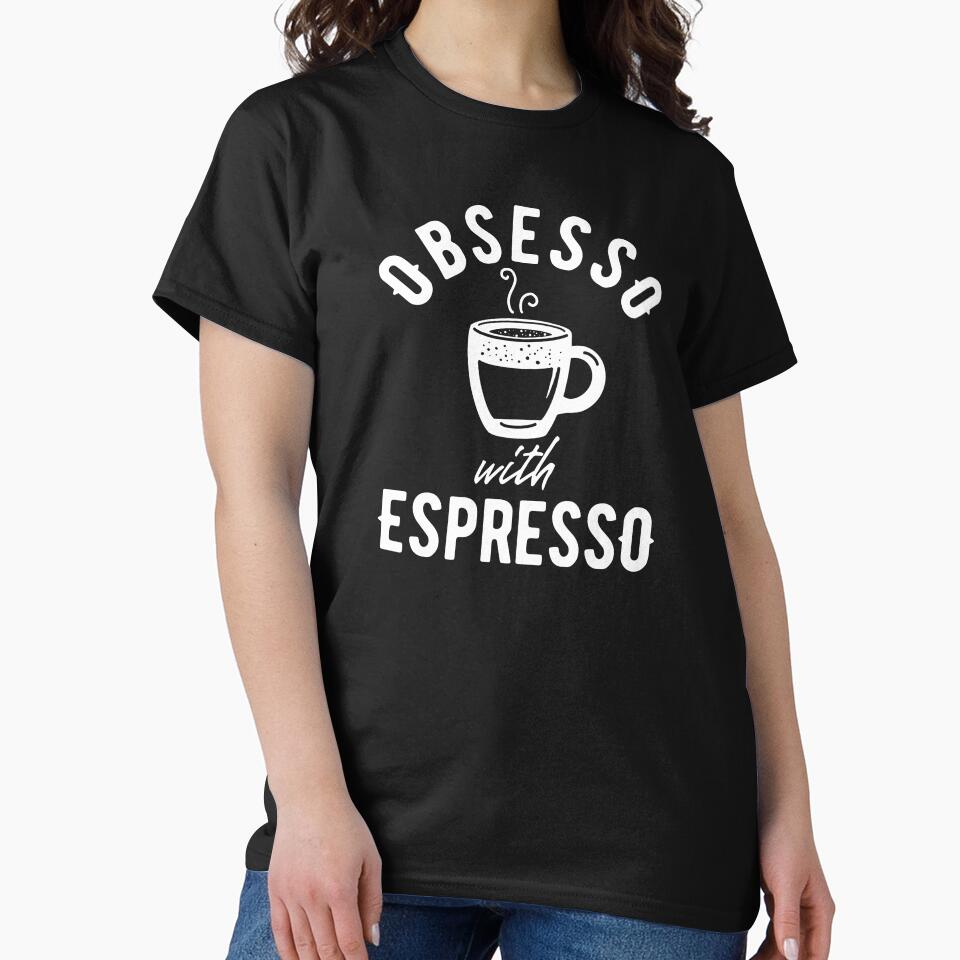 Obsesso with espresso - coffee lover design by Gerhanj T-Shirts, Hoodie, Sweatshirt | BlankRebels.com (Image 2)