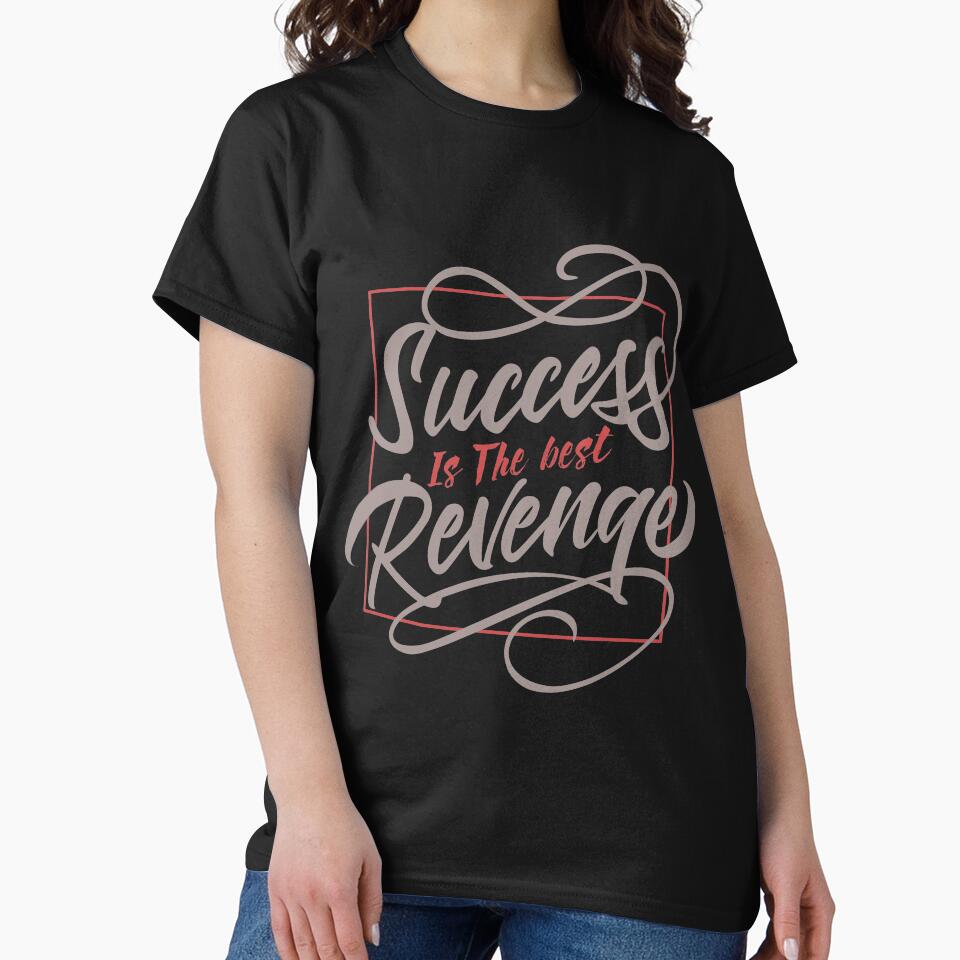 Motivational Quote - Success is the Best Revenge by PaulC71 T-Shirts, Hoodie, Sweatshirt | BlankRebels.com (Image 2)