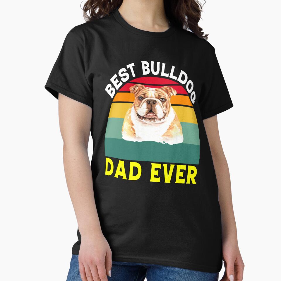 Bulldogs Pet Owners Best Bulldog Dad Ever by fantasticdesign