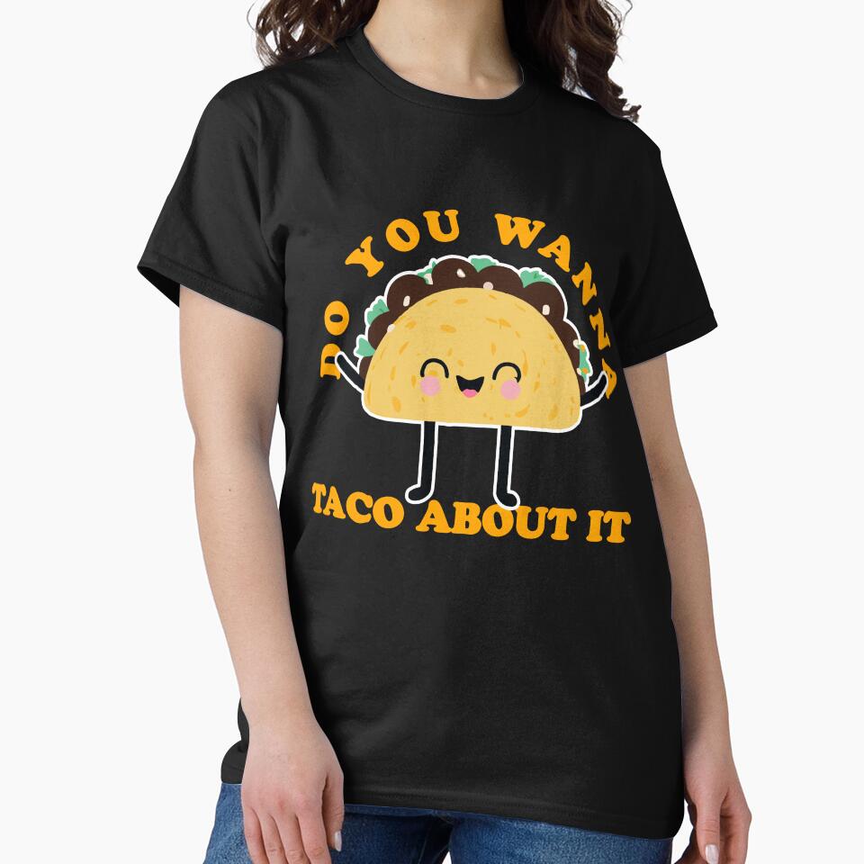 Do You Wanna Taco About It by narekmug T-Shirts, Hoodie, Sweatshirt | BlankRebels.com (Image 2)