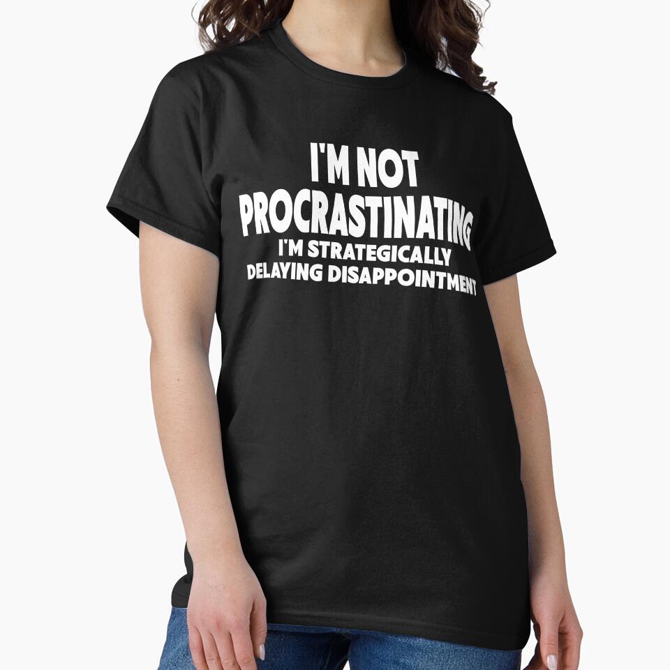 Procrastination Workplace Humor by DesignedByMarty T-Shirts, Hoodie, Sweatshirt | BlankRebels.com (Image 2)
