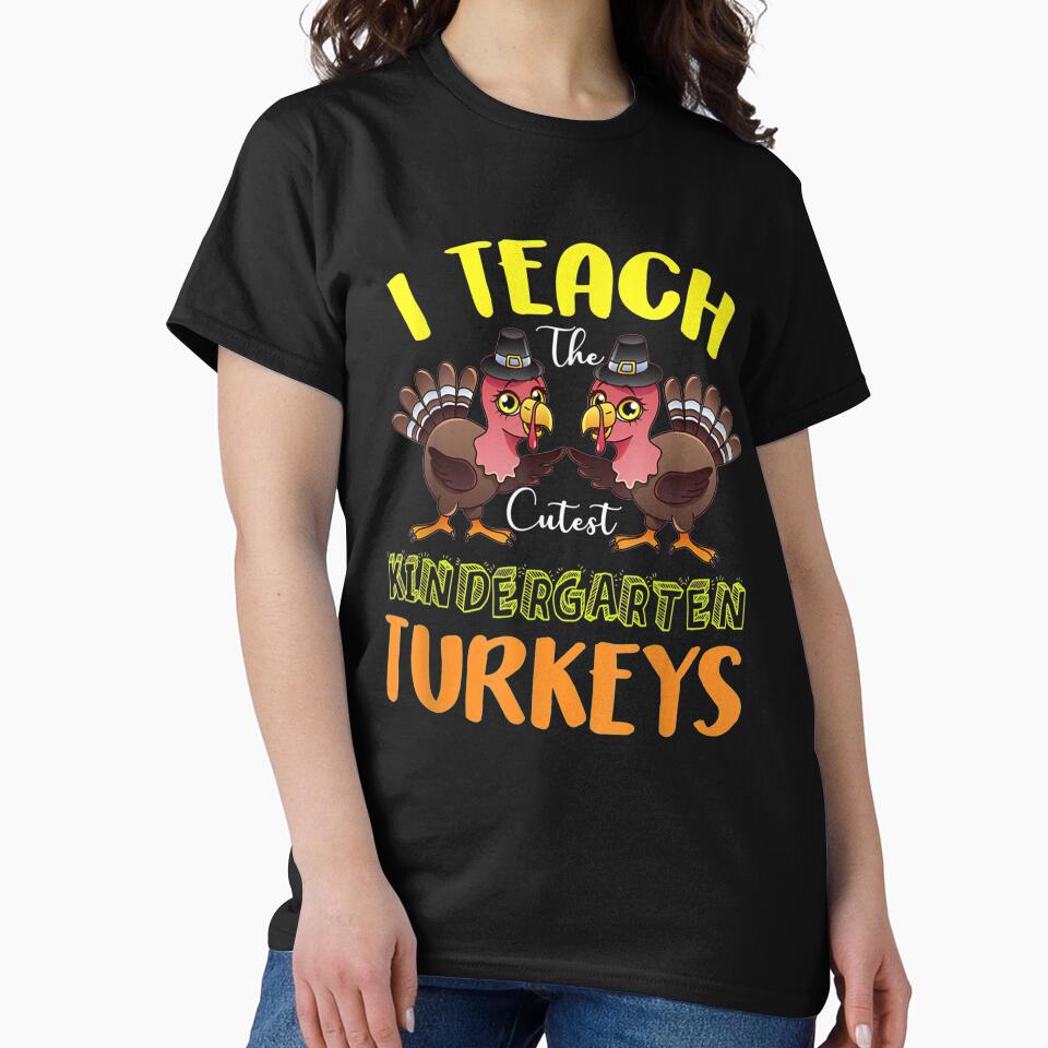 I Teach The Cutest Kindergarten Turkeys Teacher Thanksgiving by CuthbertShop T-Shirts, Hoodie, Sweatshirt (Image 2)