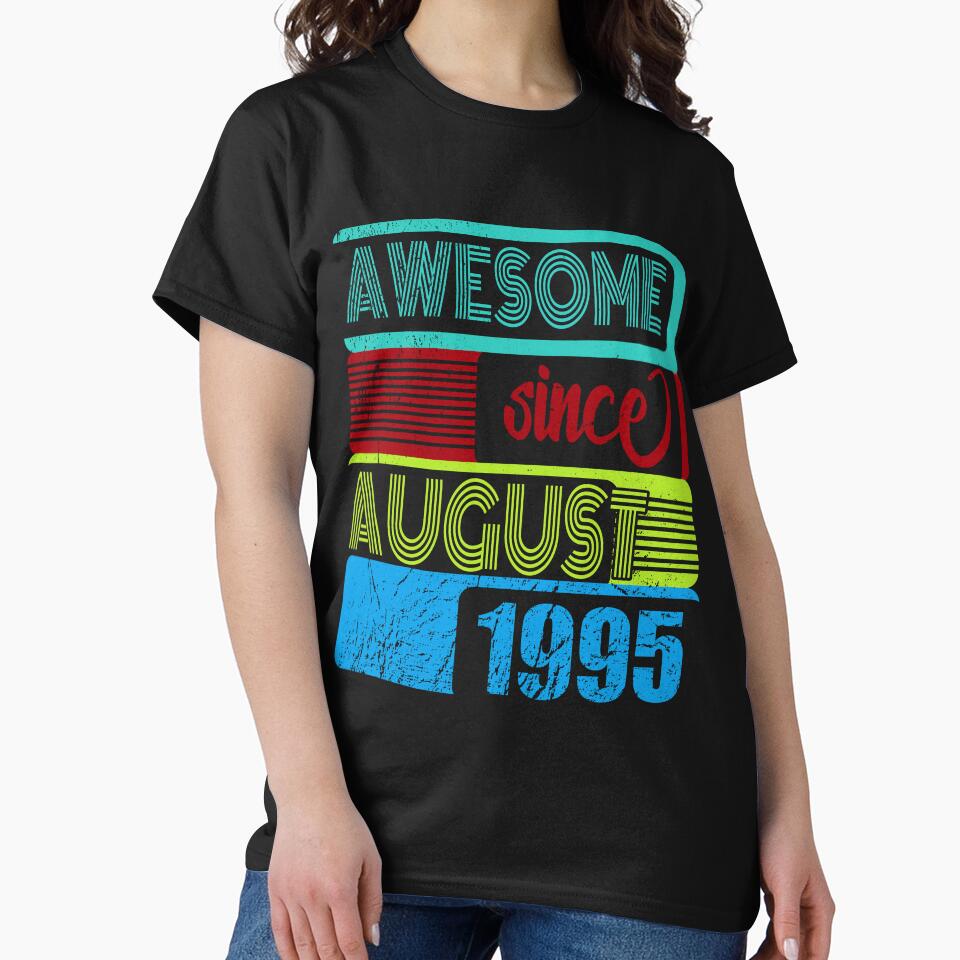 25th birthday awesome since August 1995 B Day by shurikaner T-Shirts, Hoodie, Sweatshirt | BlankRebels.com (Image 2)