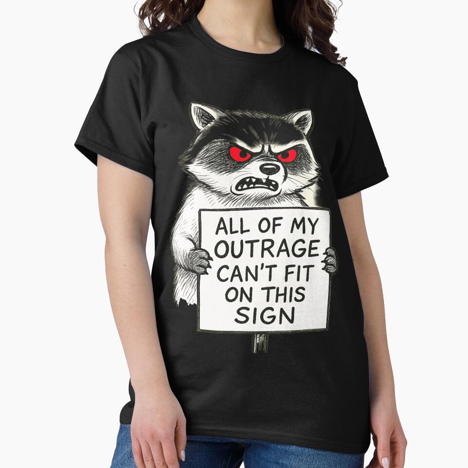 Raccoon Funny all of my outrage cant its on this sign Trash Panda by MOHAMED FRASER T-Shirts, Hoodie, Sweatshirt (Image 2)
