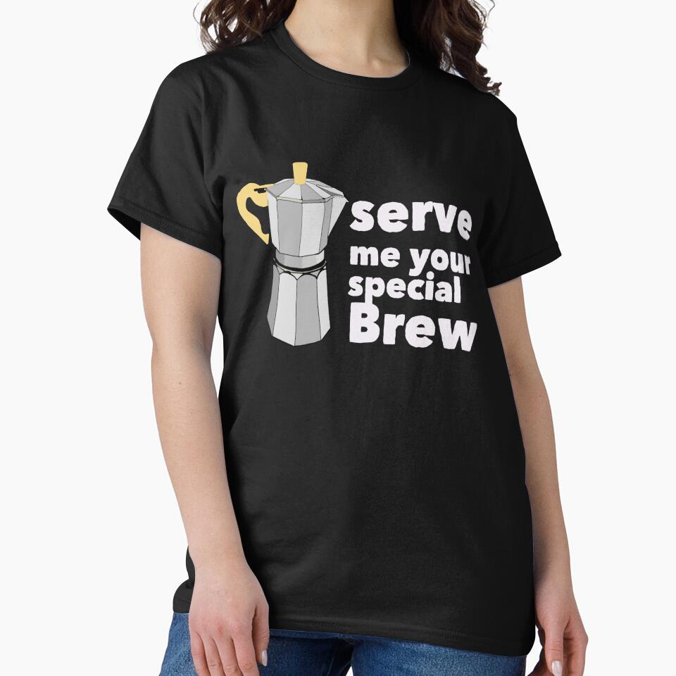 Serve your special brew-coffee by RickTellon T-Shirts, Hoodie, Sweatshirt | BlankRebels.com (Image 2)