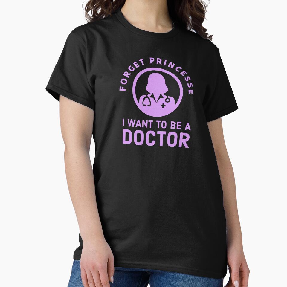 Forget Princess, I Want to be a doctor - Future doctor design by Theleochick T-Shirts, Hoodie, Sweatshirt (Image 2)