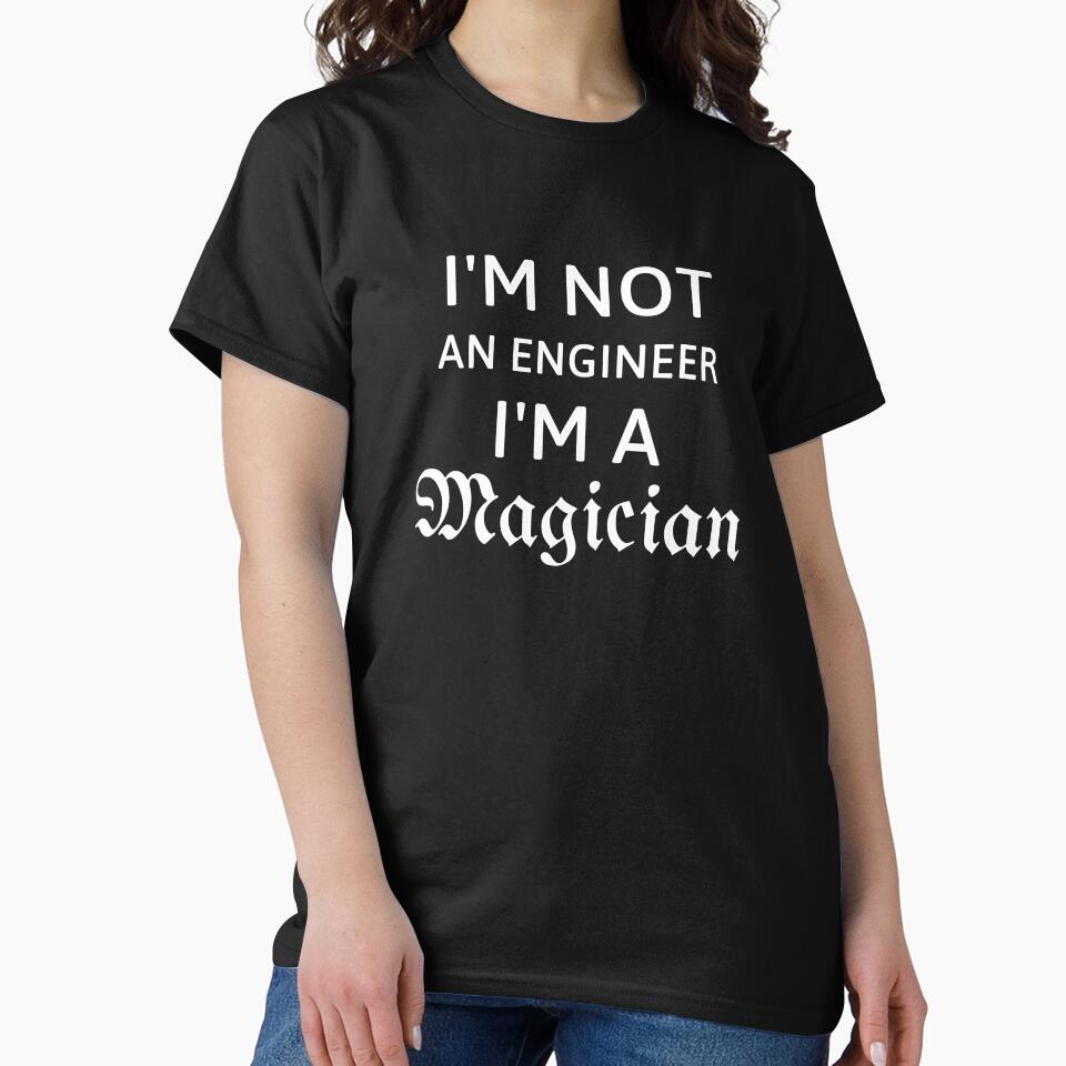 I'm not a Engineer I'm a magician gift for Engineers by 13Line T-Shirts, Hoodie, Sweatshirt | BlankRebels.com (Image 2)