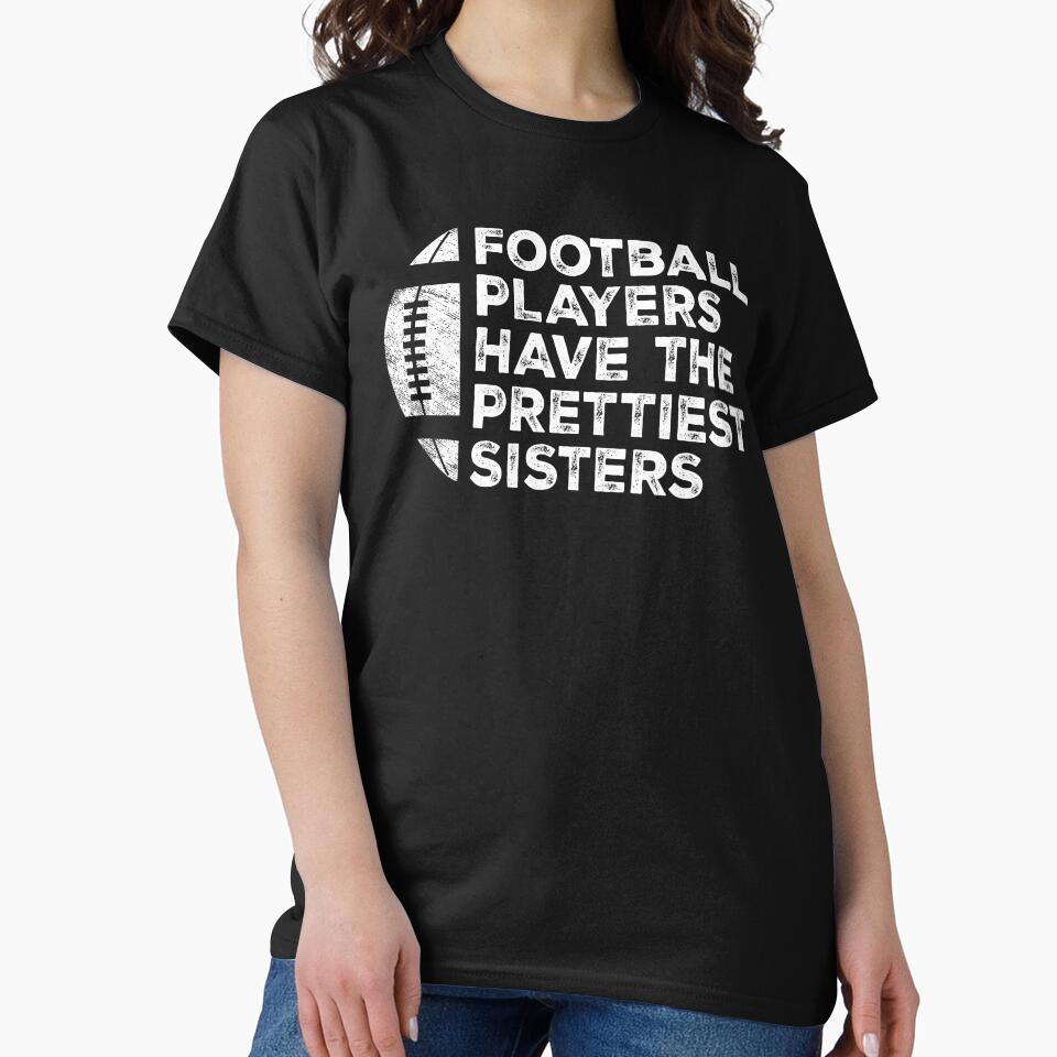 Vintage Funny Football Players Have The Prettiest Sisters by Christina-grich T-Shirts, Hoodie, Sweatshirt (Image 2)