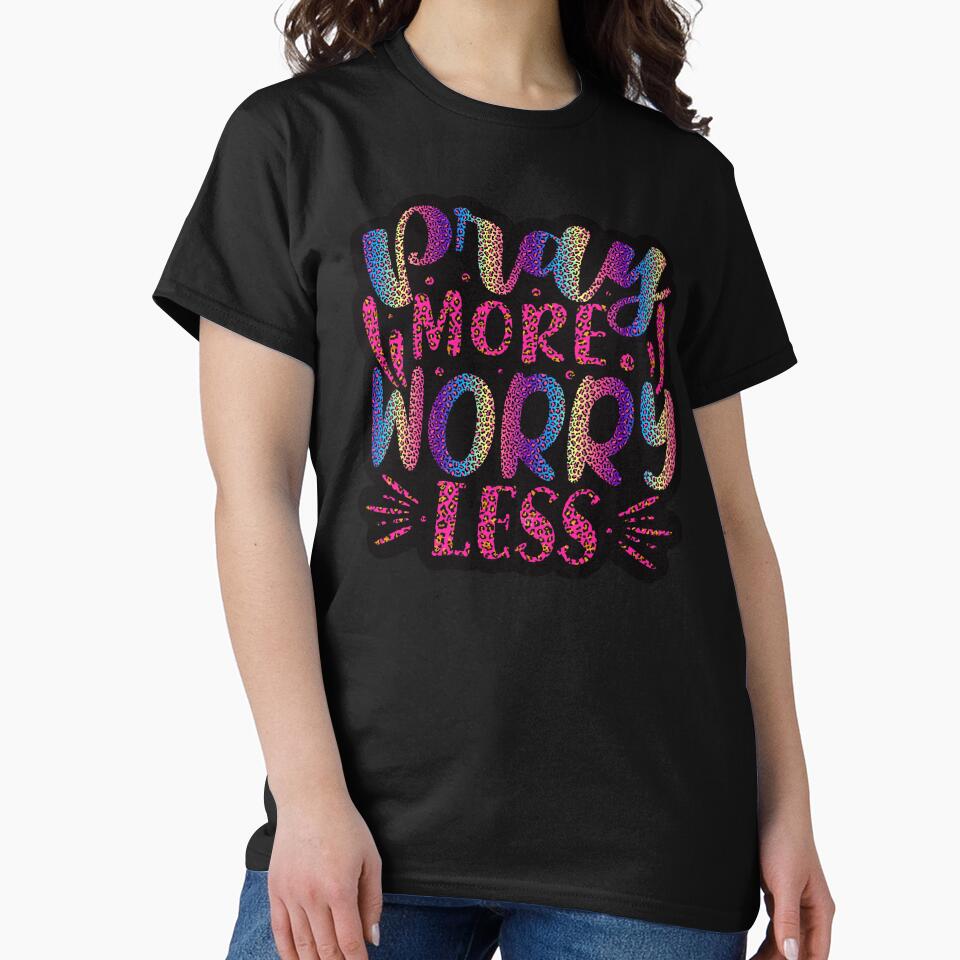 Pray More Worry Less by MemoriesOnPics T-Shirts, Hoodie, Sweatshirt | BlankRebels.com (Image 2)