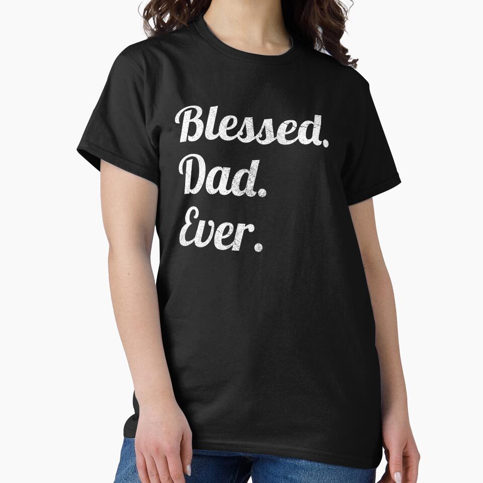 Blessed Dad Ever by garmentoffaith T-Shirts, Hoodie, Sweatshirt | BlankRebels.com (Image 2)