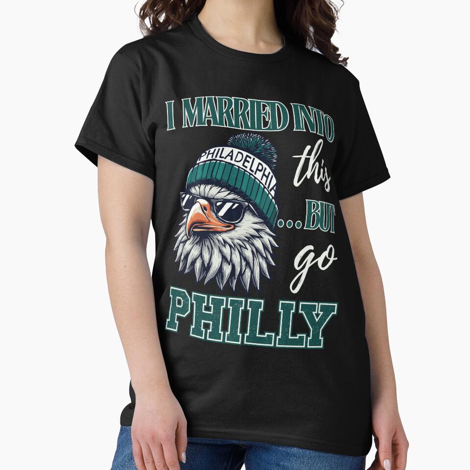 I Married Into This But Go Phill V1 by Larryfostr T-Shirts, Hoodie, Sweatshirt | BlankRebels.com (Image 2)