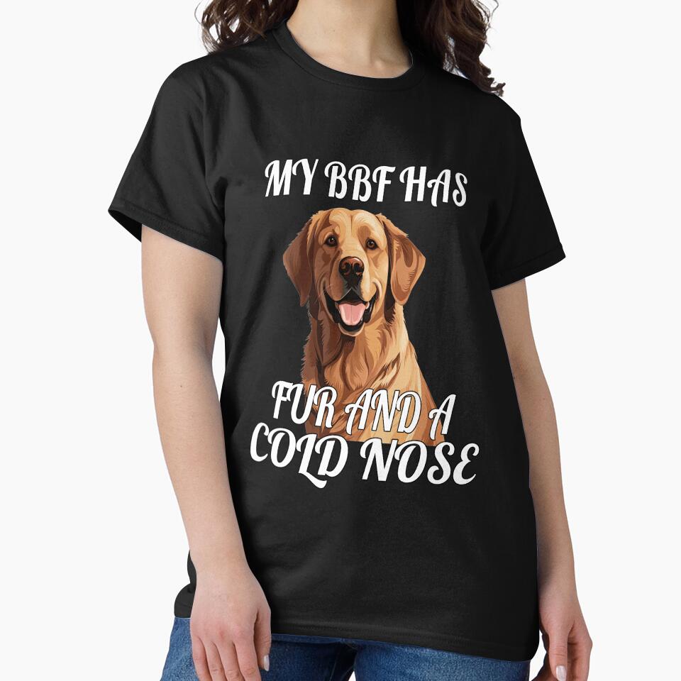 Golden Retriever Dog Owner My BFF Has Fur And A Cold Nose by fantasticdesign T-Shirts, Hoodie, Sweatshirt (Image 2)