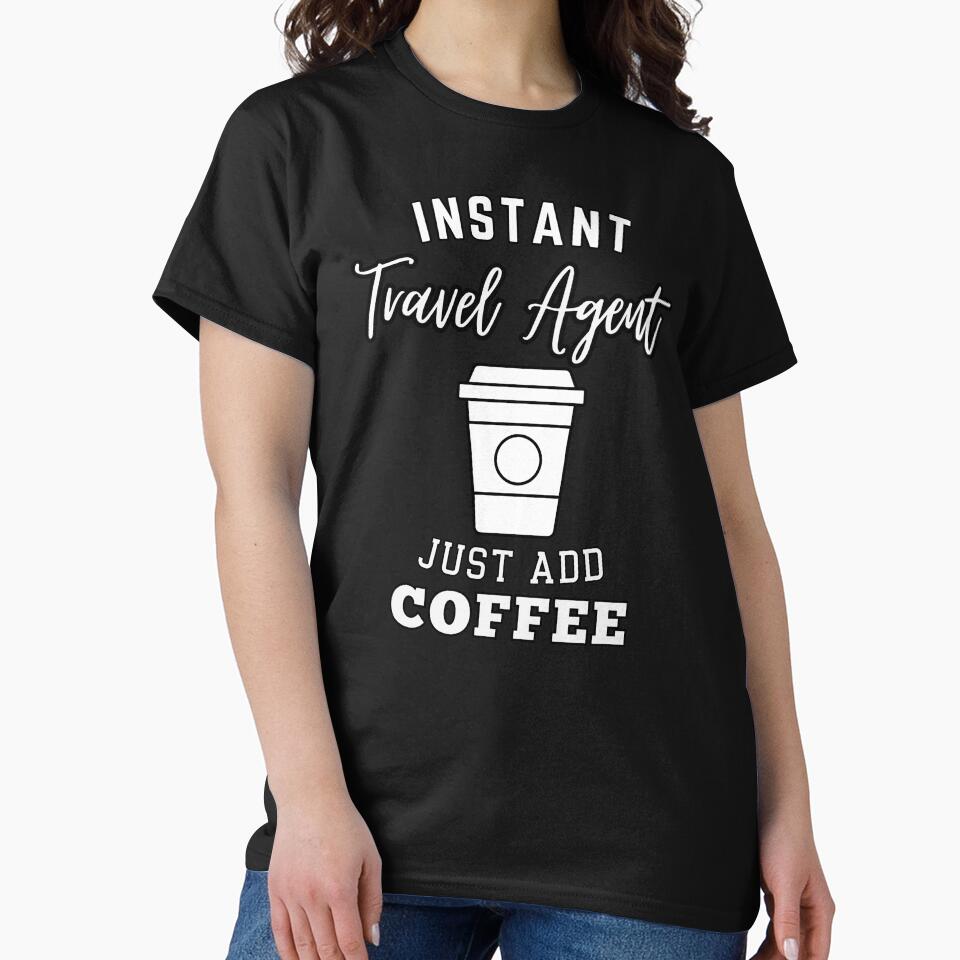 Instant travel agent just add coffee by annoying-shirts Hoodie, Sweatshirt | BlankRebels.com (Image 2)