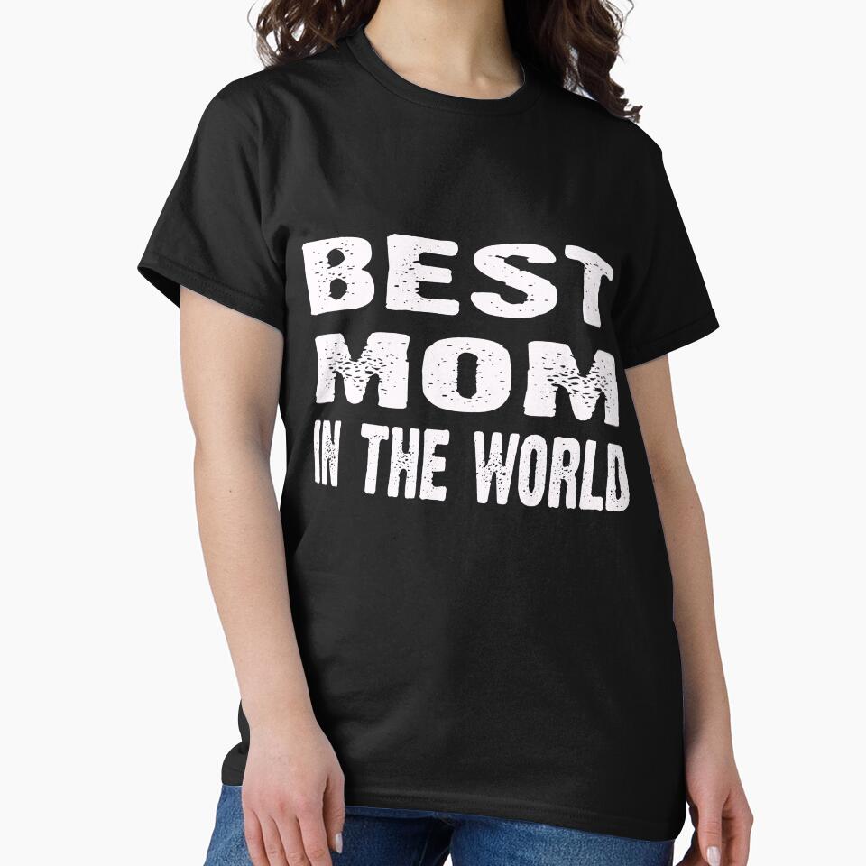 Best mom in the world - Funny Gift Idea by CoolApparelShop T-Shirts, Hoodie, Sweatshirt | BlankRebels.com (Image 2)