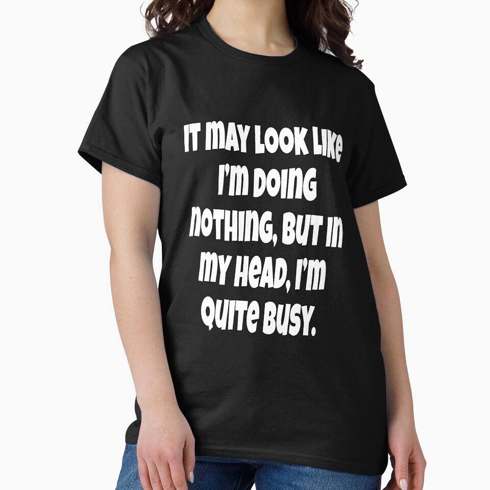 Funny Sarcastic Humor It May Look Like I’m Doing Nothing by fantasticdesign
