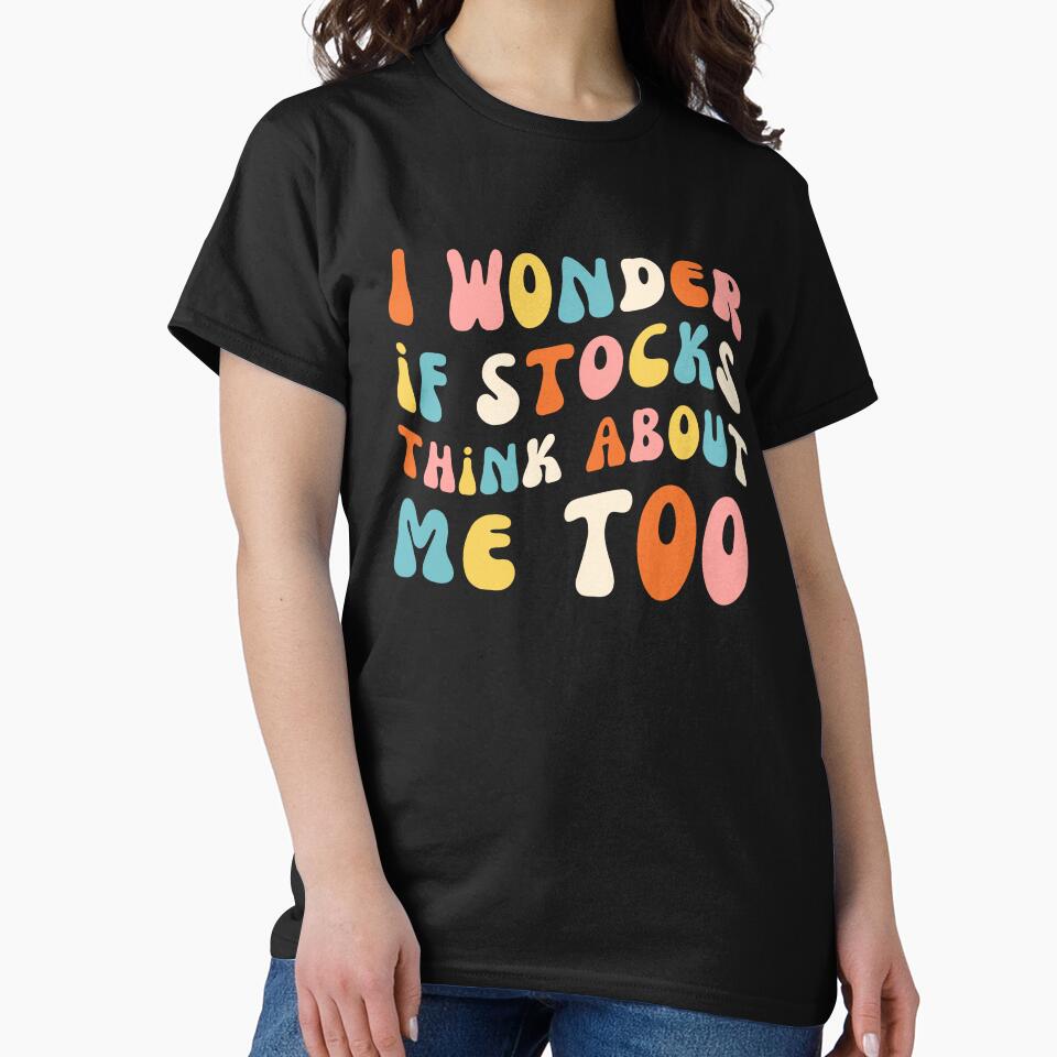 Groovy I Wonder If Stocks Think About Me Too funny Trader by snowry T-Shirts, Hoodie, Sweatshirt | BlankRebels.com (Image 2)