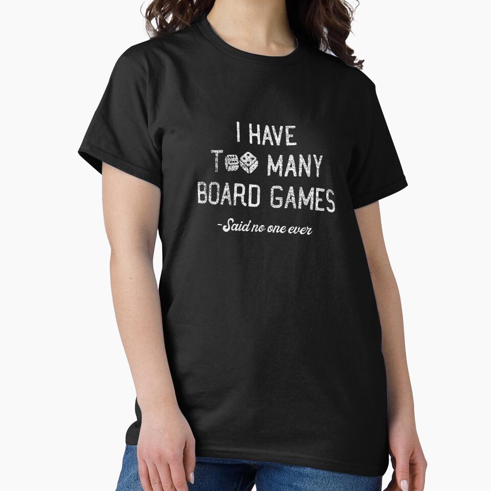 I have too many Board Games - Said no on ever | Funny Game Night | Gift for a Board Gamer | Distressed Dice by... (Image 2)