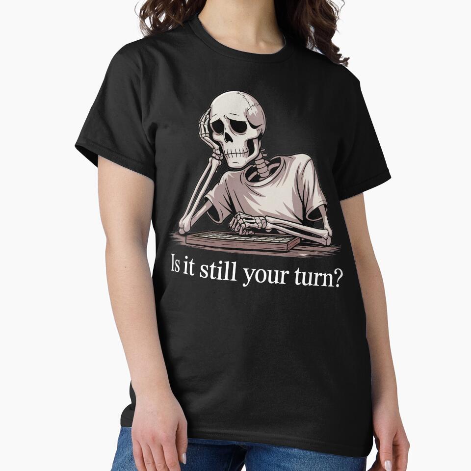 Is It Still Your Turn Funny Skeleton by Jacky-Design T-Shirts, Hoodie, Sweatshirt | BlankRebels.com (Image 2)