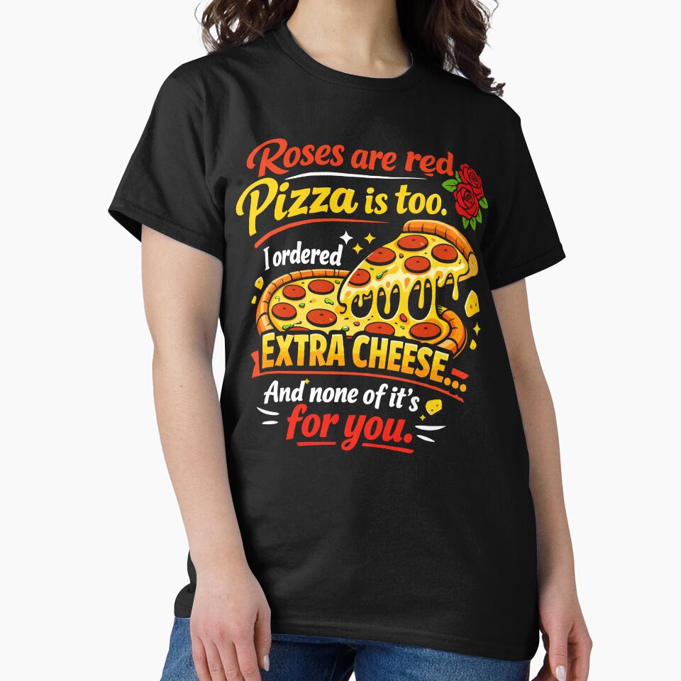 Roses Are Red Pizza Is Too – Funny Pizza Quote T-Shirt by Mikoff04-arts Hoodie, Sweatshirt | BlankRebels.com (Image 2)