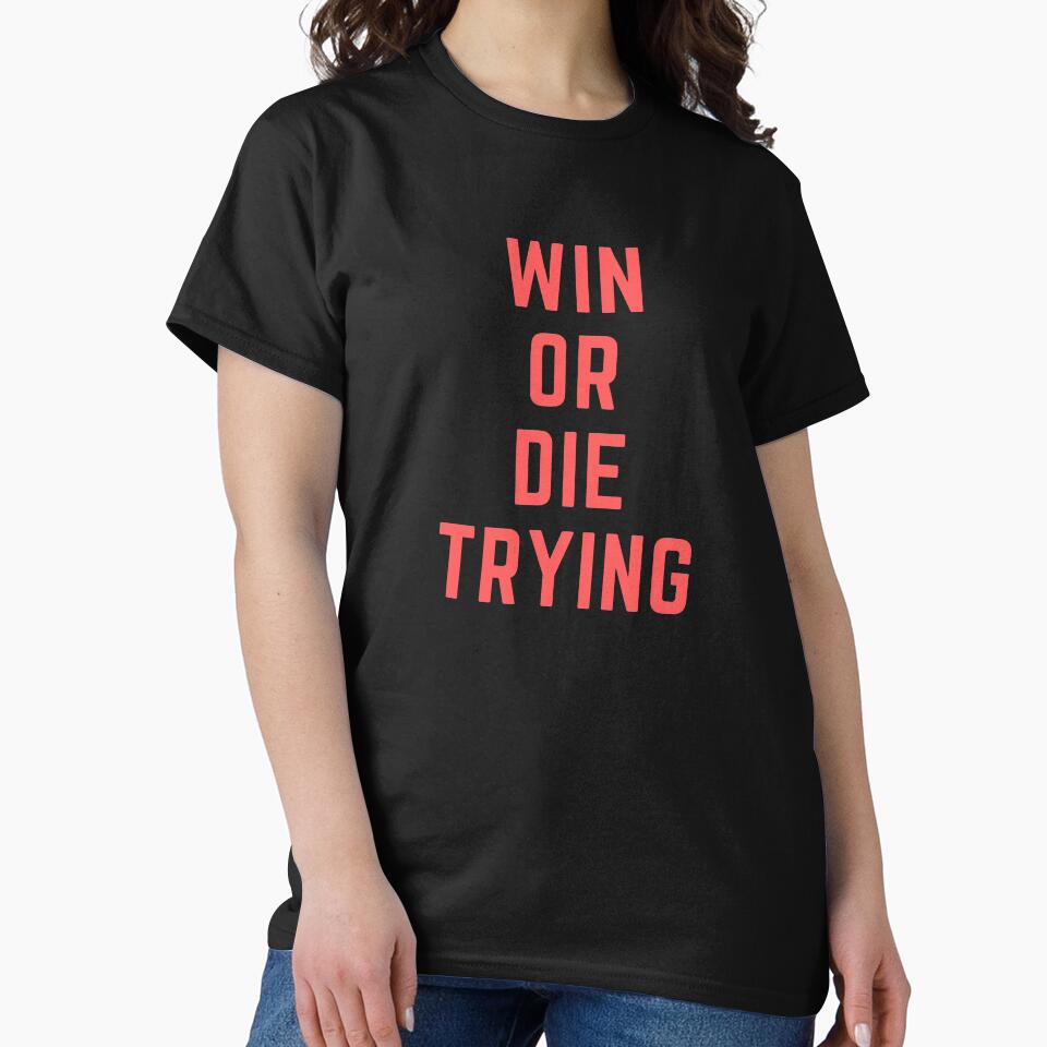 WIN OR DIE TRYING by vishwajeetkhot T-Shirts, Hoodie, Sweatshirt | BlankRebels.com (Image 2)