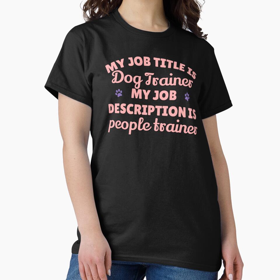 Copy of Copy of My job description is people trainer Dog trainer tshirt by JadedDesign Hoodie, Sweatshirt (Image 2)