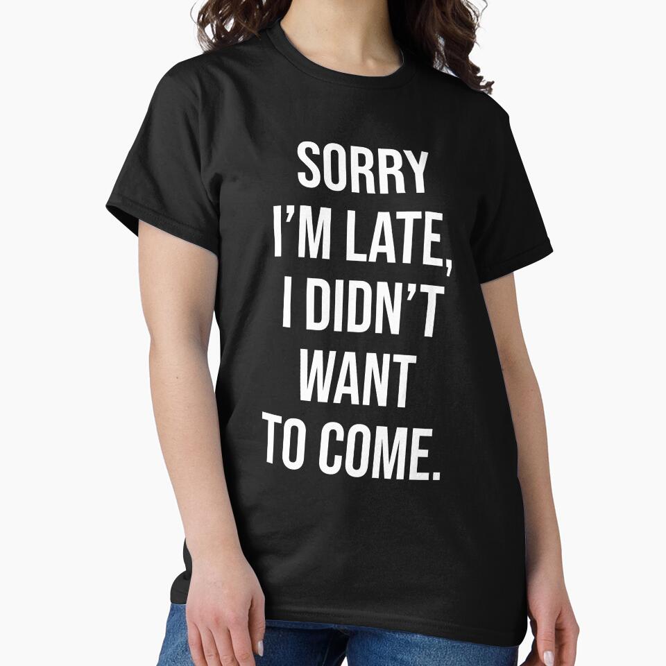 Sorry I'm Late Funny Introvert Quote by chantastical T-Shirts, Hoodie, Sweatshirt | BlankRebels.com (Image 2)