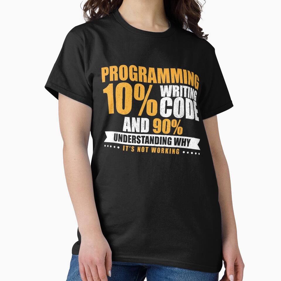 Programming 10% Writing Code And 90% Understanding Why It's Not Working by Gogetgiggles