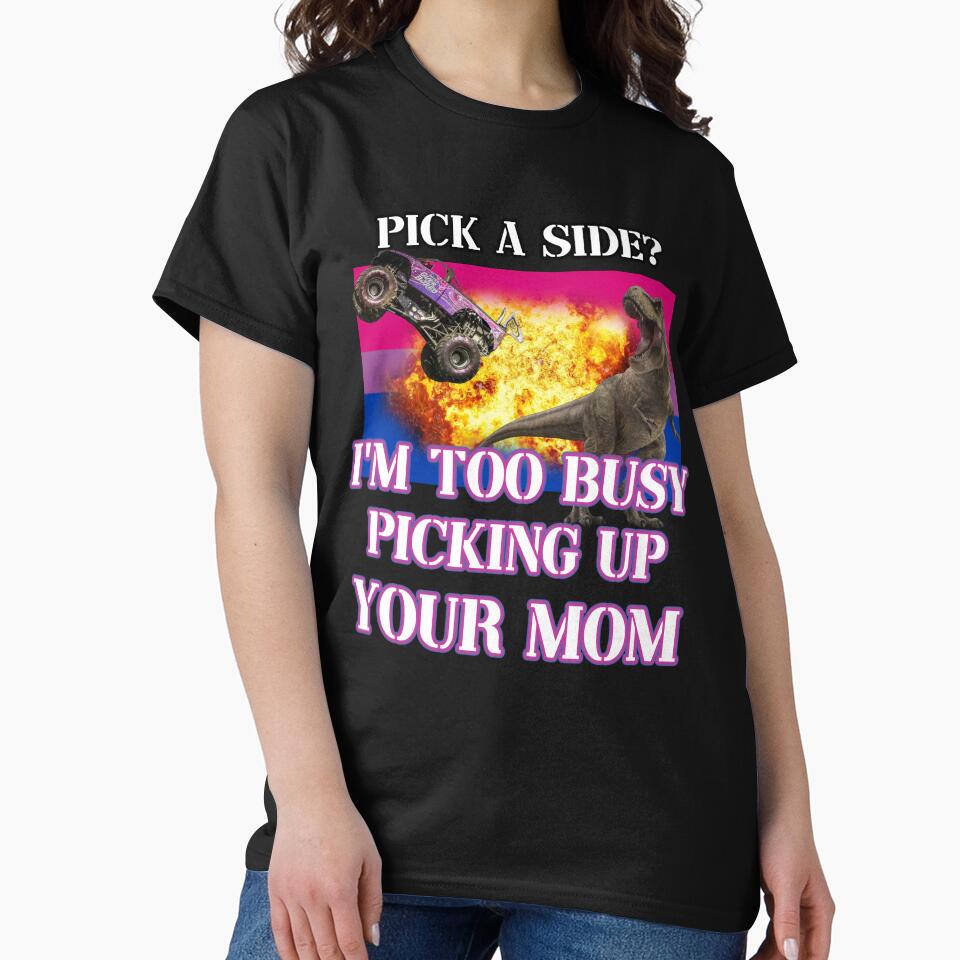 pick a side? im too busy picking up your mom bi flag by InMyMentalEra T-Shirts, Hoodie, Sweatshirt (Image 2)