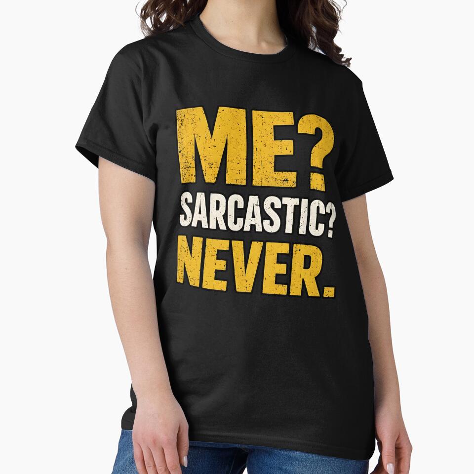 ME? SARCASTIC? NEVER. by sollunadesignns T-Shirts, Hoodie, Sweatshirt | BlankRebels.com (Image 2)