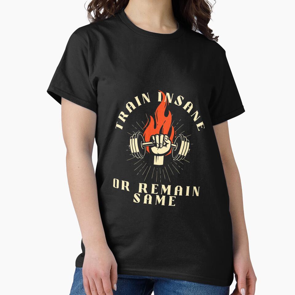 Train Insane or Remain Same by LevelUpMerchs T-Shirts, Hoodie, Sweatshirt | BlankRebels.com (Image 2)