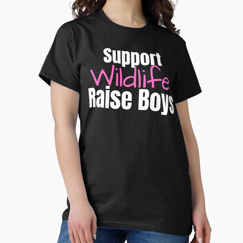 Support Wildlife Raise Boys by badretop T-Shirts, Hoodie, Sweatshirt | BlankRebels.com (Image 2)
