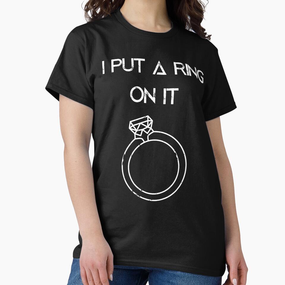 I Put  A Ring  On It by EmiAndMike T-Shirts, Hoodie, Sweatshirt | BlankRebels.com (Image 2)