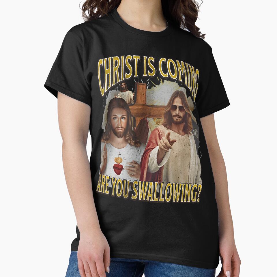 Christ Is Coming Are You Swallowing Funny Offensive Jesus by DenichardEti