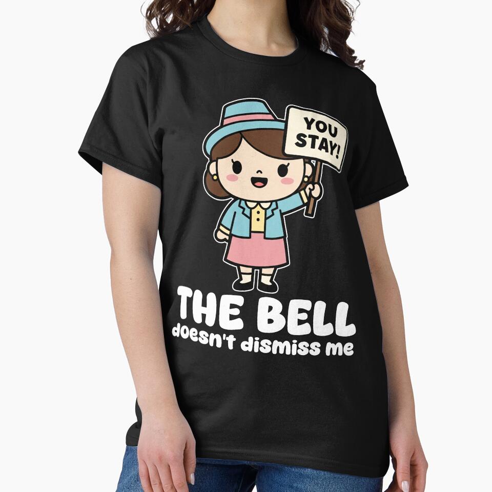 THE BELL DOESN'T DISMISS ME - TEACHER GIFT by KEF Custom T-Shirts, Hoodie, Sweatshirt | BlankRebels.com (Image 2)