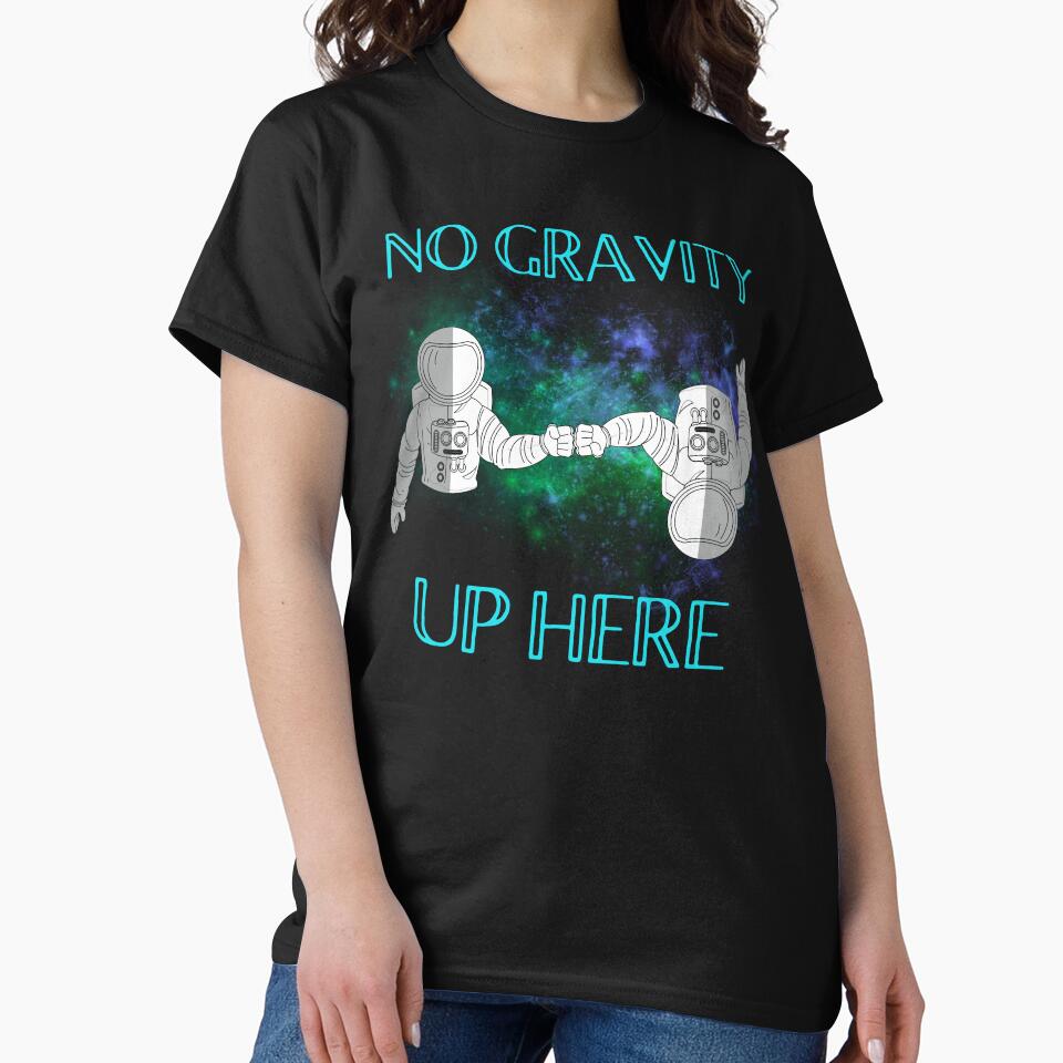 NO GRAVITY UP HERE by MJ96-PRO T-Shirts, Hoodie, Sweatshirt | BlankRebels.com (Image 2)