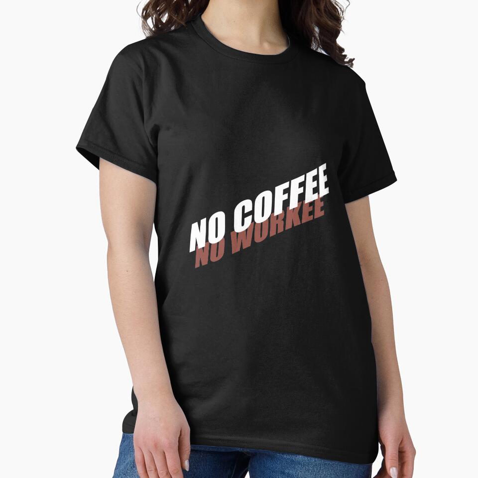 No work without coffee by Montrepeneuer T-Shirts, Hoodie, Sweatshirt | BlankRebels.com (Image 2)