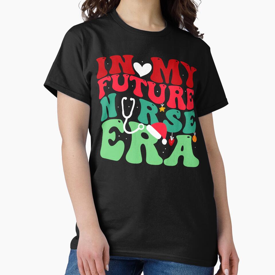 In My Futture Nurse Era Nurse Christmas Family Xmas by aymanehammi T-Shirts, Hoodie, Sweatshirt | BlankRebels.com (Image 2)
