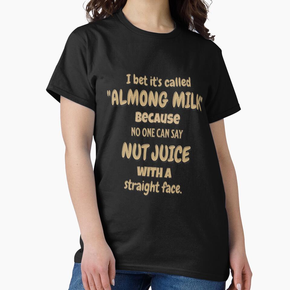 Funny Sarcastic Saying I Bet It’s Called “Almond Milk” by fantasticdesign