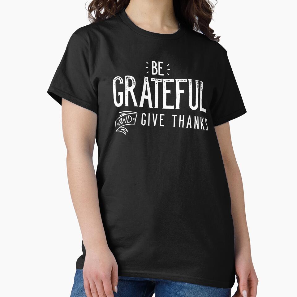 Be Grateful And Give Thanks by anthonymzubia T-Shirts, Hoodie, Sweatshirt | BlankRebels.com (Image 2)