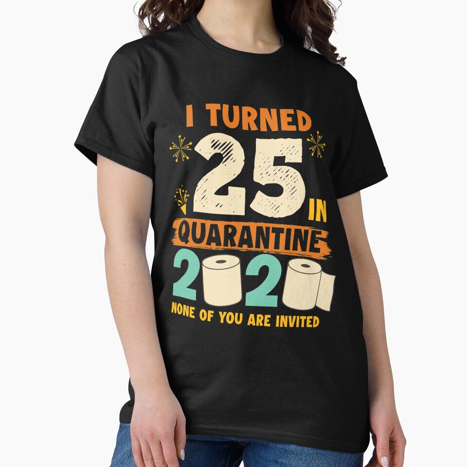 25th Birthday Quarantine 25 Years 2020 by Renergie T-Shirts, Hoodie, Sweatshirt | BlankRebels.com (Image 2)