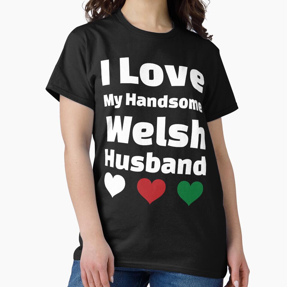 I Love My Handsome Welsh Husband - Wales Husband by DiceNLDesigns T-Shirts, Hoodie, Sweatshirt | BlankRebels.com (Image 2)