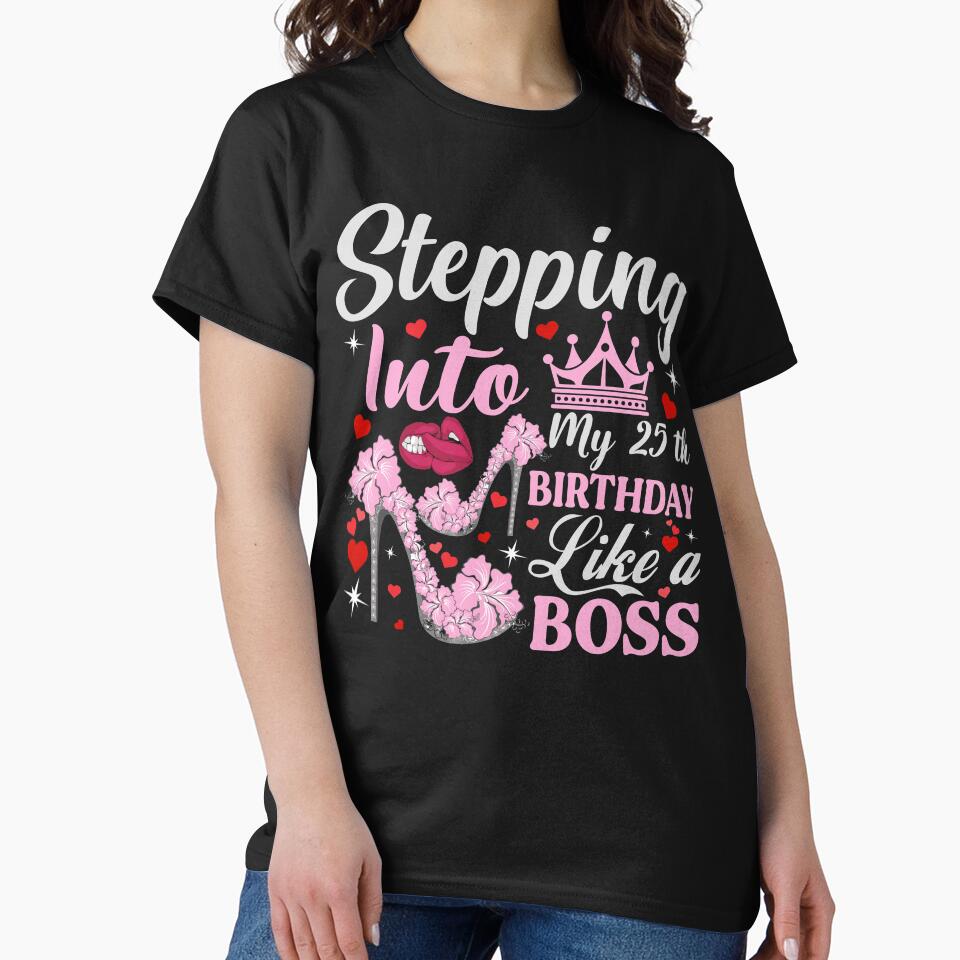 Stepping Into My 25th Birthday Like A boss T-Shirt Design by TshirtStoreBD24 Hoodie, Sweatshirt | BlankRebels.com (Image 2)