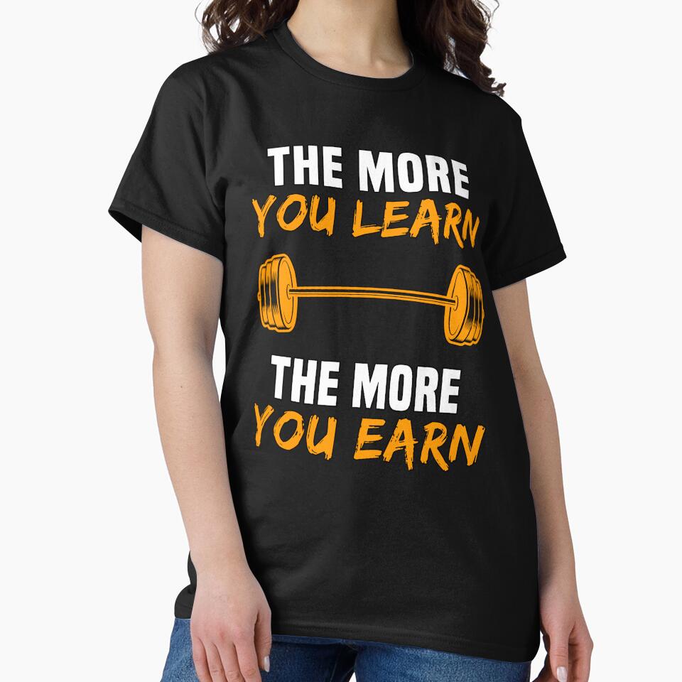 The more you learn the more you earn motivational gym quote by FozoxShop T-Shirts, Hoodie, Sweatshirt (Image 2)