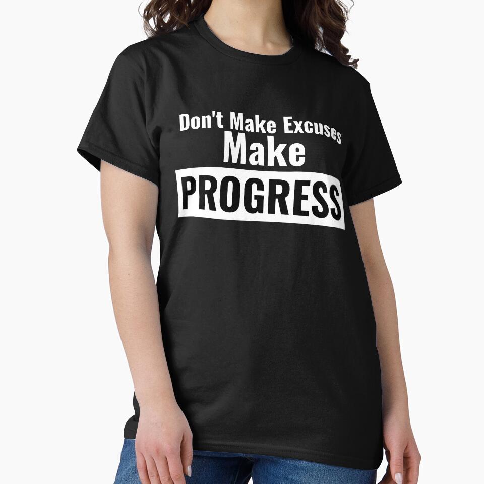 Don'T Make Excuses Make Progress T-Shirts, Hoodie, Sweatshirt